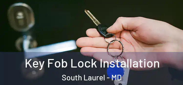 Key Fob Lock Installation South Laurel - MD